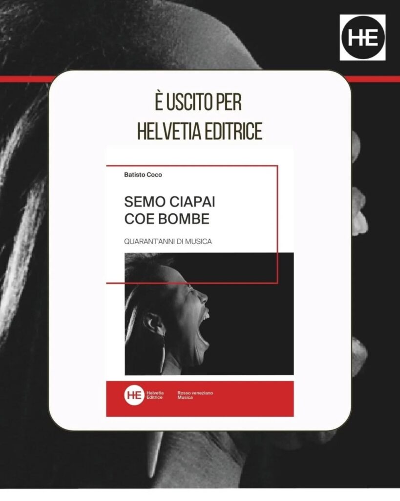 È uscito per Helvetia Editrice Semo Ciapai Coe Bombe – Quarant’anni di musica